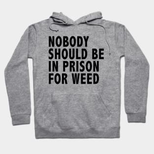 Nobody Should Be In Prison For Weed Hoodie